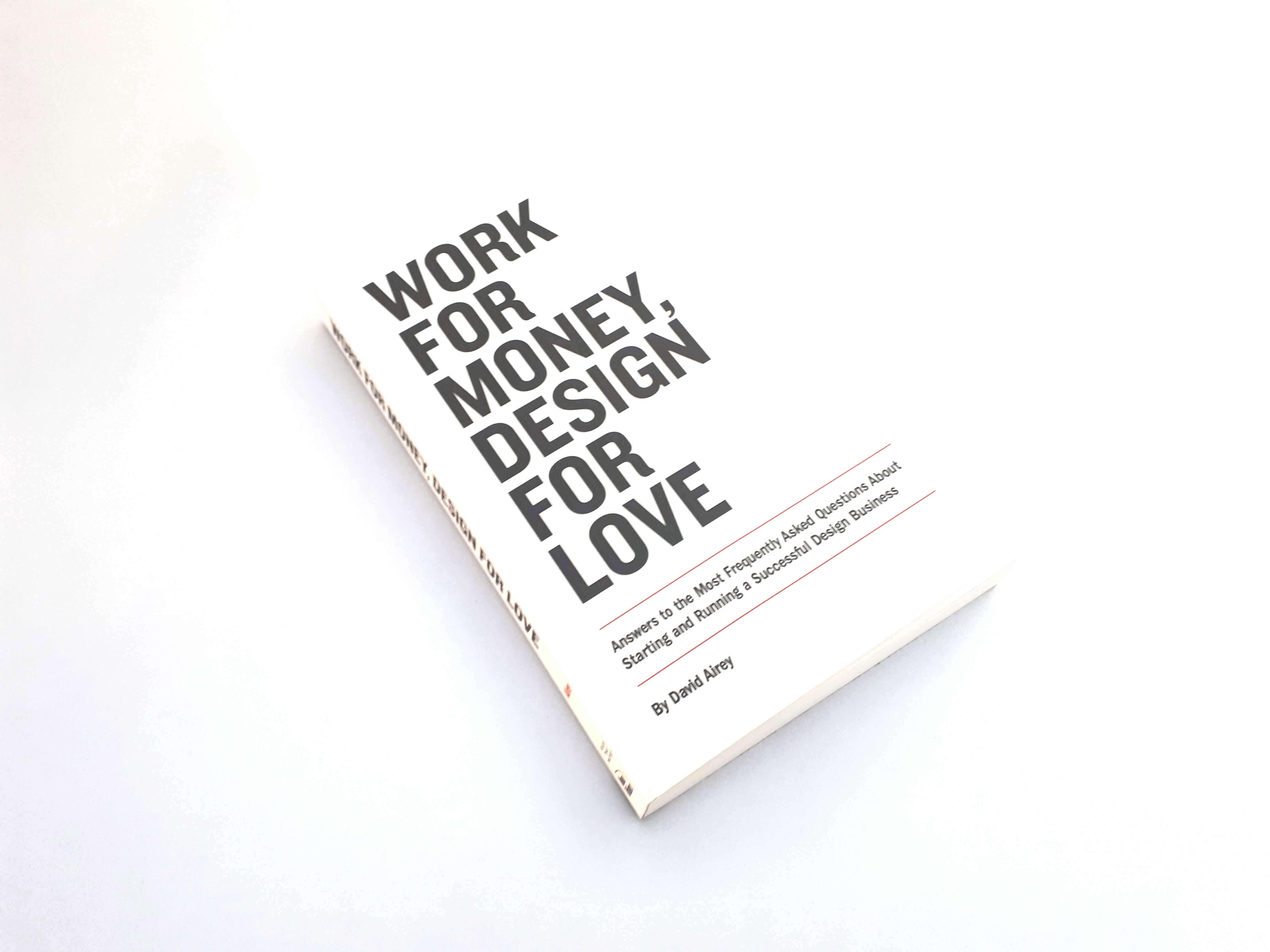 Work for money, design for love by David Airey