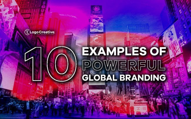 10 Examples of Powerful Global Branding Global Brands