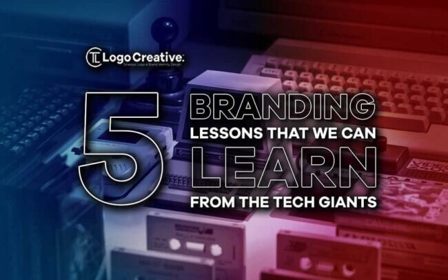 5 Branding Lessons That We Can Learn From the Tech Giants