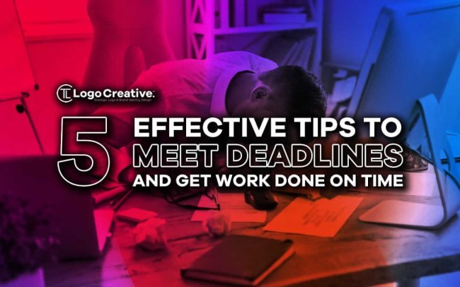 5 Effective Tips to Meet Deadlines and Get Work Done on Time