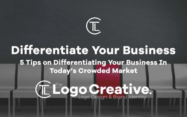 5 Tips on Differentiating Your Business In Today’s Crowded Market