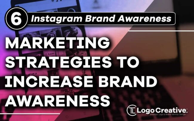 6 Instagram Marketing Strategies To Increase Brand Awareness