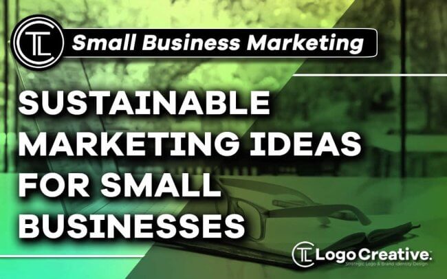 6 Sustainable Marketing Ideas for Small Businesses