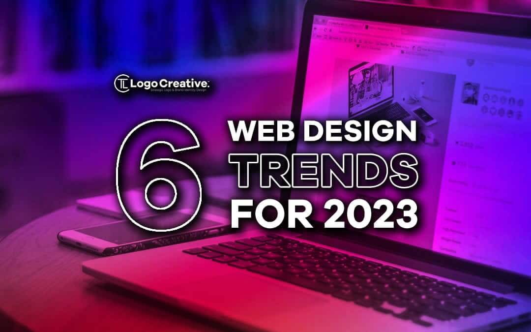 6 Web Design Trends For 2023 