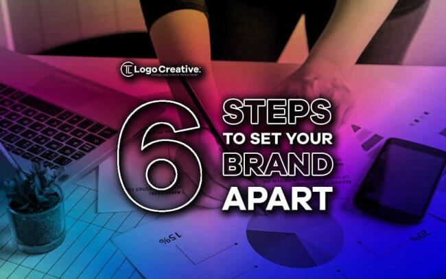 6 steps to set your brand apart