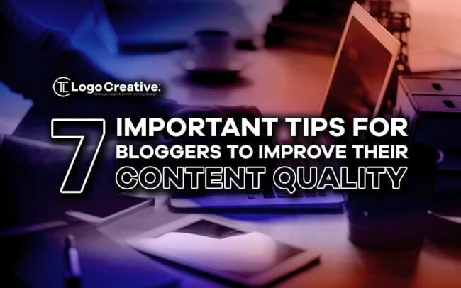 7 Important Tips for Bloggers to Improve Their Content Quality