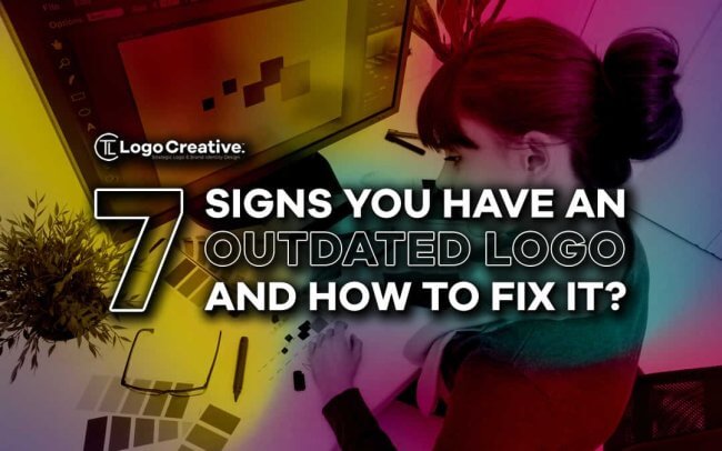 7 Signs You Have an Outdated Logo and How to Fix It.