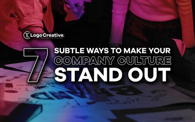 7 Subtle Ways to Make Your Company Culture Stand Out