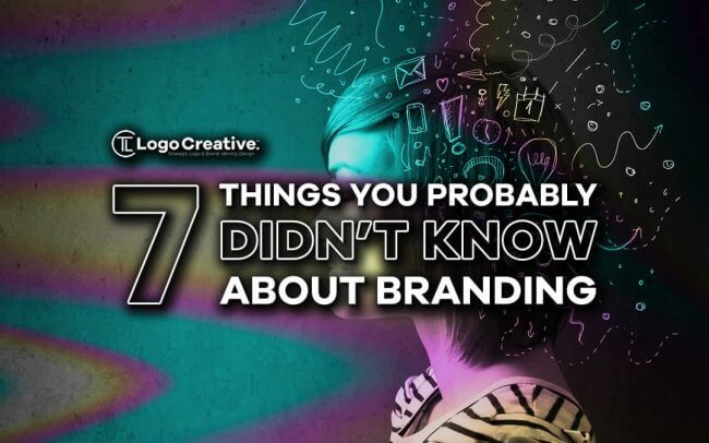 7 Things You Probably Didn’t Know About Branding