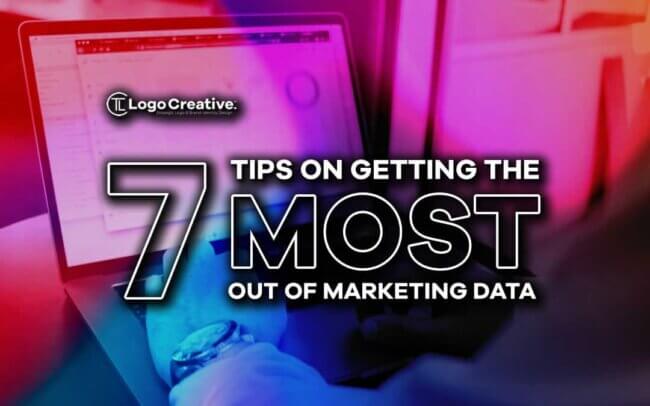 7 Tips on Getting The Most Out of Marketing Data
