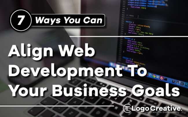 7 Ways You Can Align Web Development To Your Business Goals