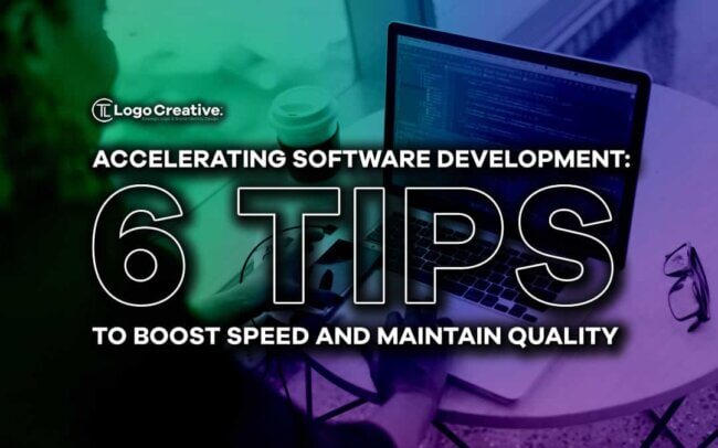 Accelerating Software Development - 6 Tips to Boost Speed and Maintain Quality