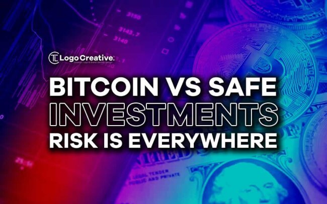Bitcoin vs Safe Investments - Risk is Everywhere
