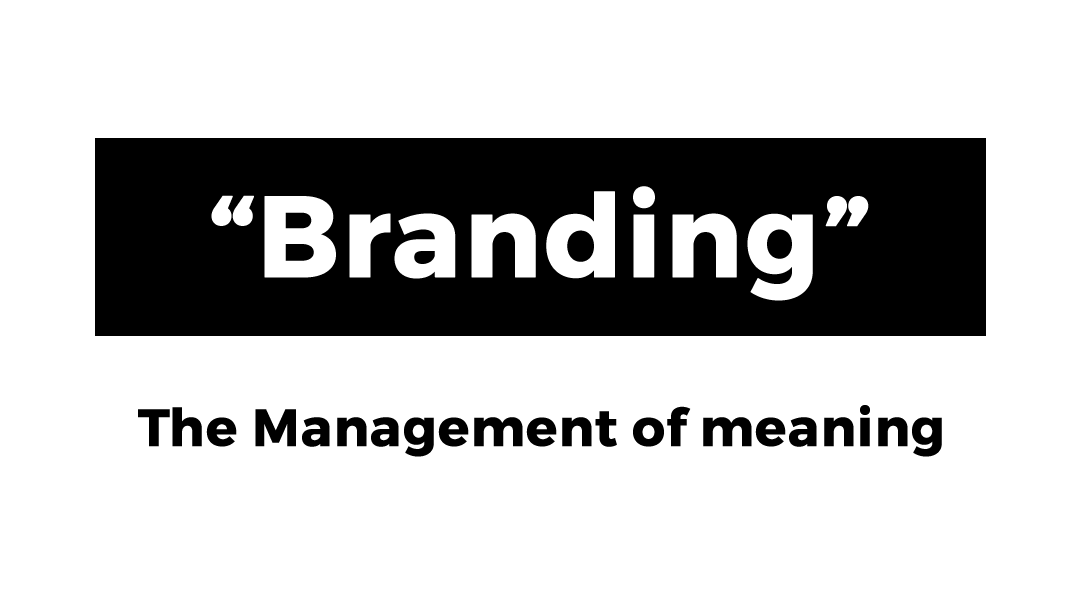 Branding - The management of meaning