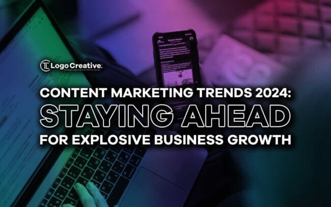 Content Marketing Trends 2024 - Staying Ahead for Explosive Business Growth