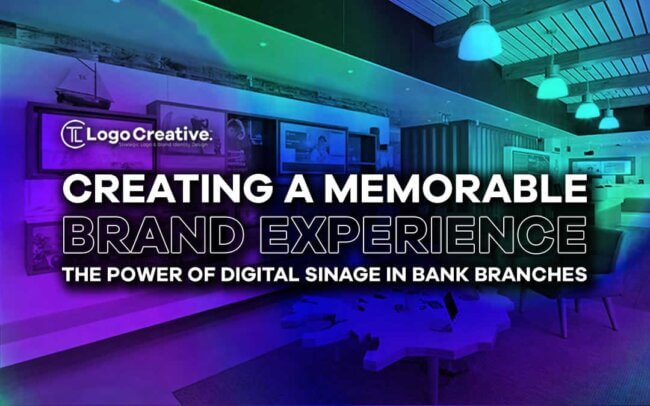 Creating A Memorable Brand Experience - The Power of Digital Signage in Bank Branches