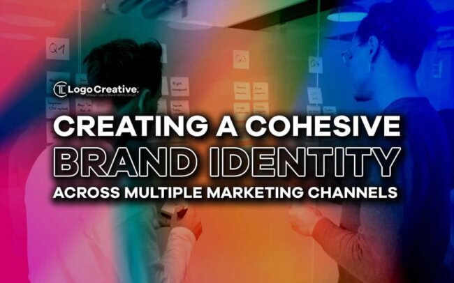 Creating a Cohesive Brand Identity Across Multiple Marketing Channels