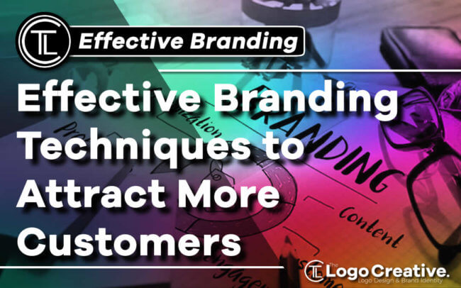 Effective Branding Techniques to Attract More Customers
