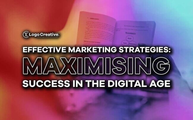 Effective Marketing Strategies - Maximizing Success in the Digital Age
