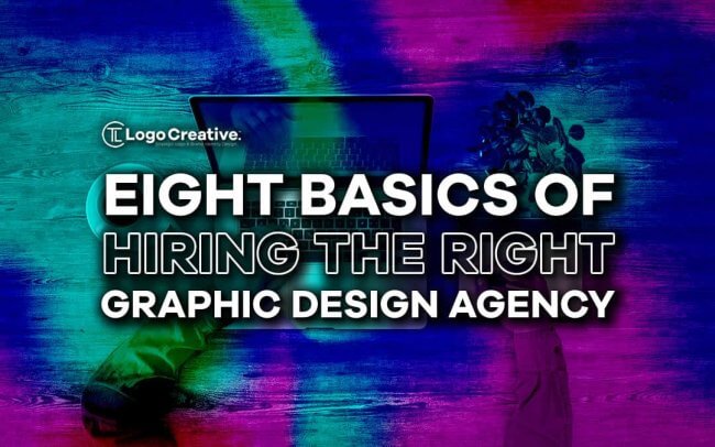 Eight Basics of Hiring the Right Graphic Design Agency