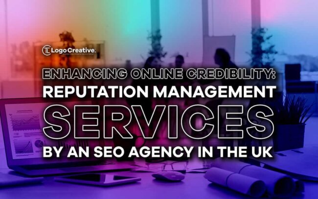Enhancing Online Credibility - Reputation Management Services by an SEO Agency In The UK