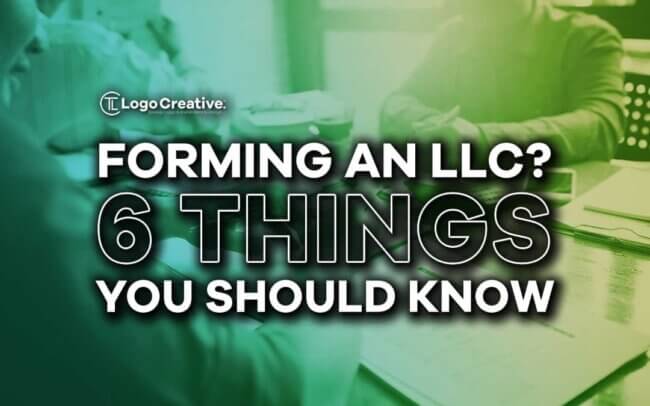 Forming an LLC 6 Things You Should Know
