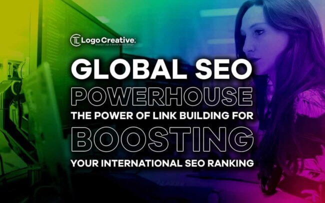 Global SEO Powerhouse - The Power of Link Building for Boosting Your International SEO Ranking
