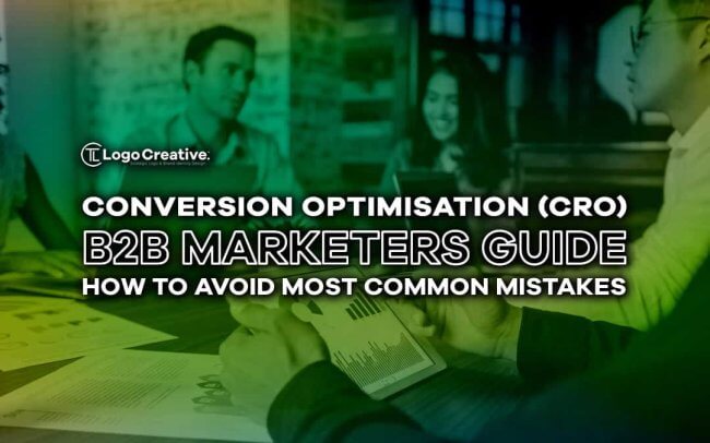 Guide for B2B Marketers - Conversion Optimisation (CRO) [And How To Avoid Most Common Mistakes]