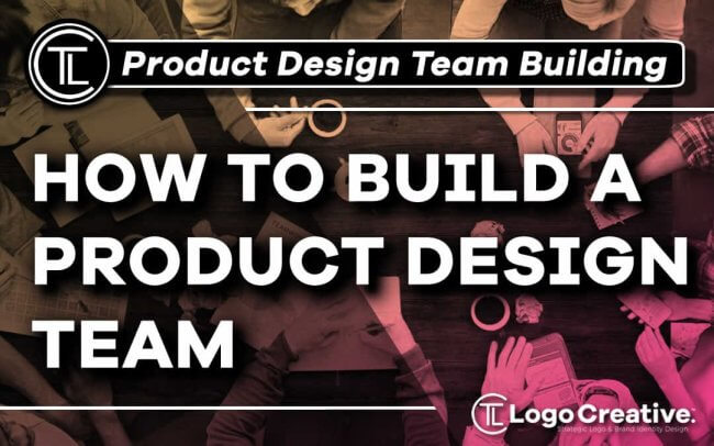 How To Build A Product Design Team