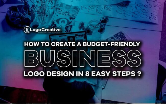 How To Create a Budget-Friendly Business Logo Design In 8 Easy Steps