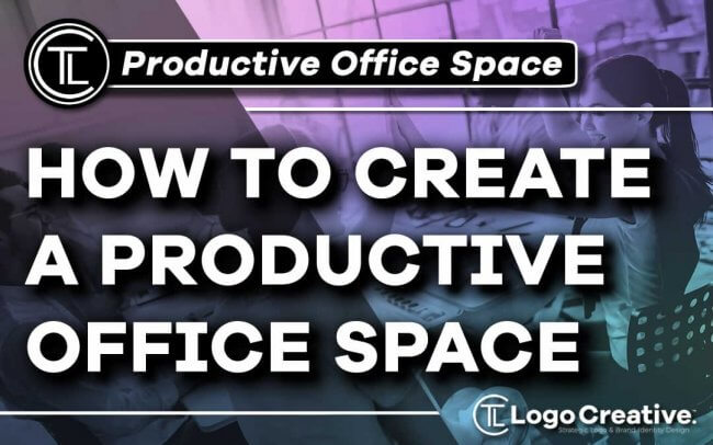 How To Create a Productive Office Space