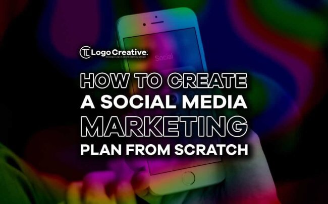 How To Create a Social Media Marketing Plan From Scratch