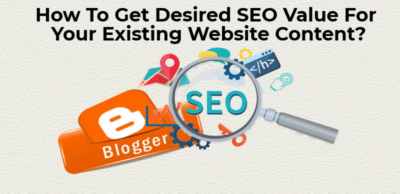 How To Get Desired SEO Value For Your Existing Website Content