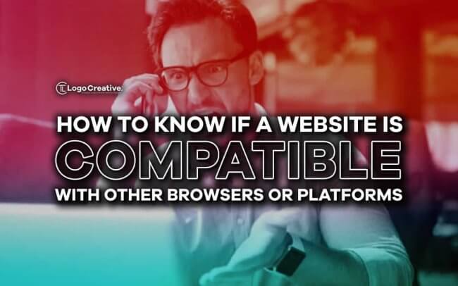 How To Know if a Website is Compatible With Other Browsers or Platforms