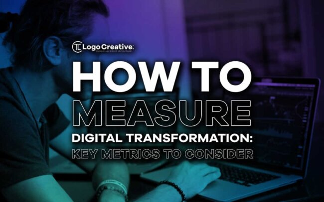 How To Measure Digital Transformation - Key Metrics To Consider