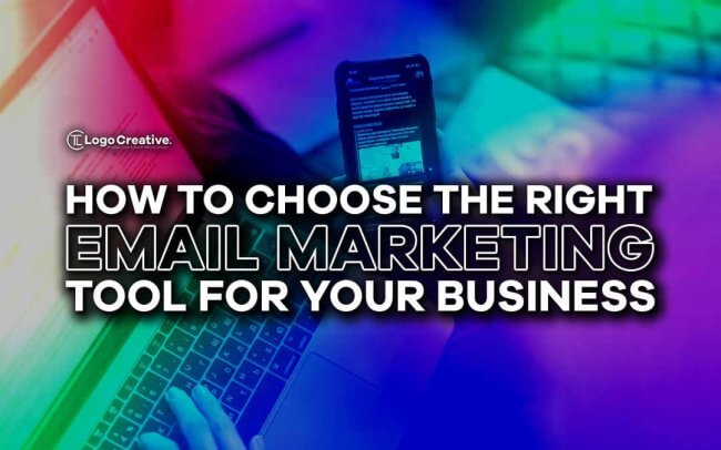 How to Choose the Right Email Marketing Tool for Your Business