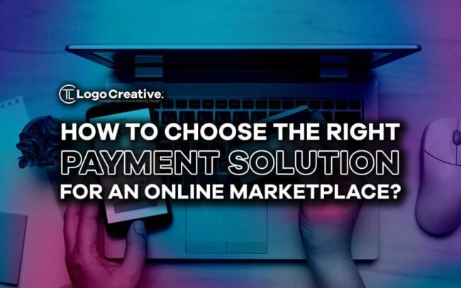 How to Choose the Right Payment Solution for an Online Marketplace.