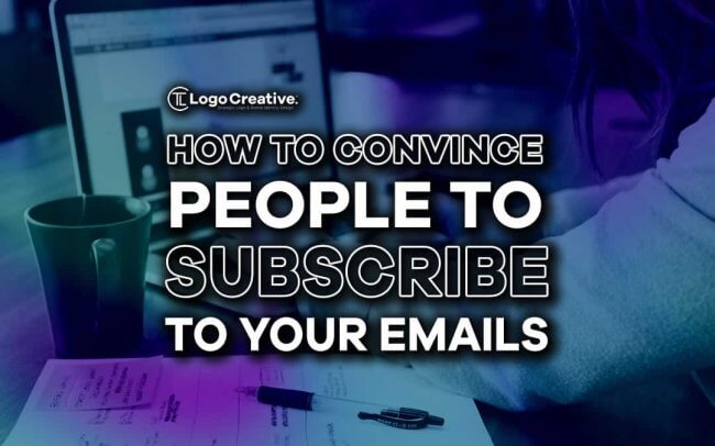 How to Convince People to Subscribe to Your Emails
