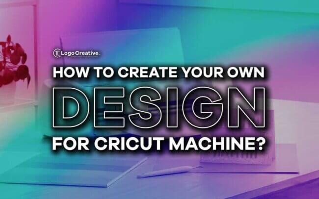 How to Create Your Own Design for Cricut Machine