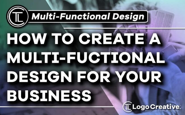 How to Create a Multi-Functional Design for Your Business