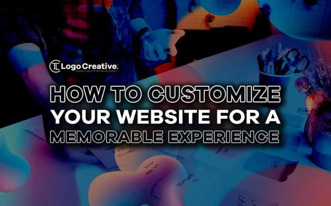 How to Customize Your Website for a Memorable Experience