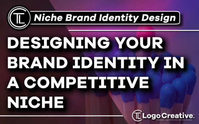 How to Design Your Brand Identity When You're in a Competitive Niche