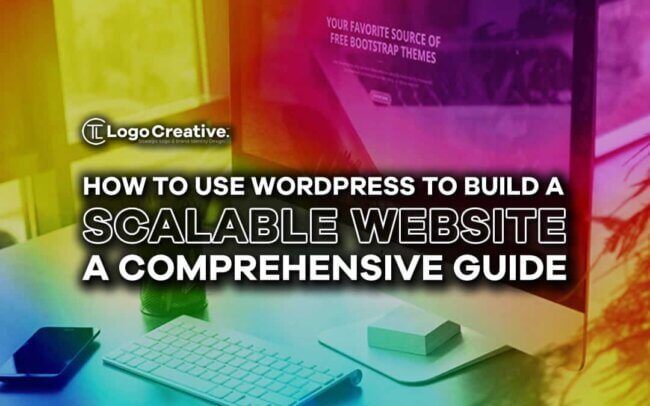 How to Use WordPress to Build a Scalable Website- A Comprehensive Guide