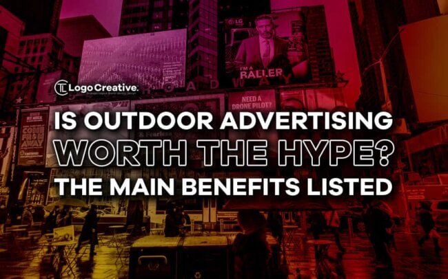 Is Outdoor Advertising Worth the Hype - The Main Benefits Listed