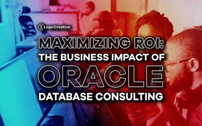 Maximizing ROI - The Business Impact of Oracle Database Consulting