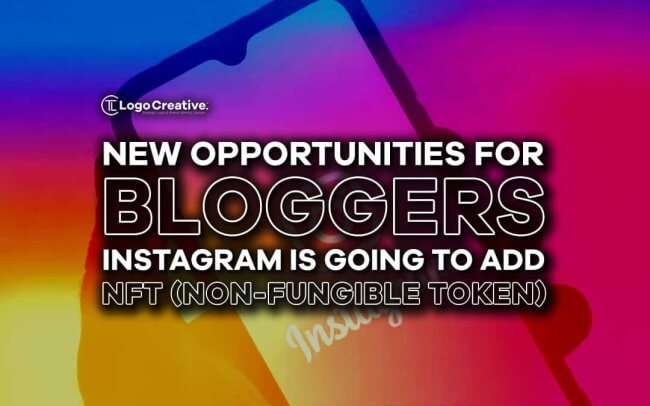 New Opportunities for Bloggers - Instagram Is Going to Add NFT