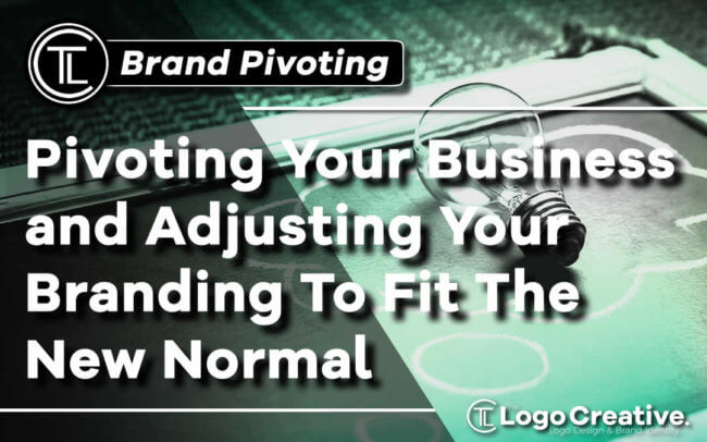 Pivoting Your Business and Adjusting Your Branding To Fit The New Normal