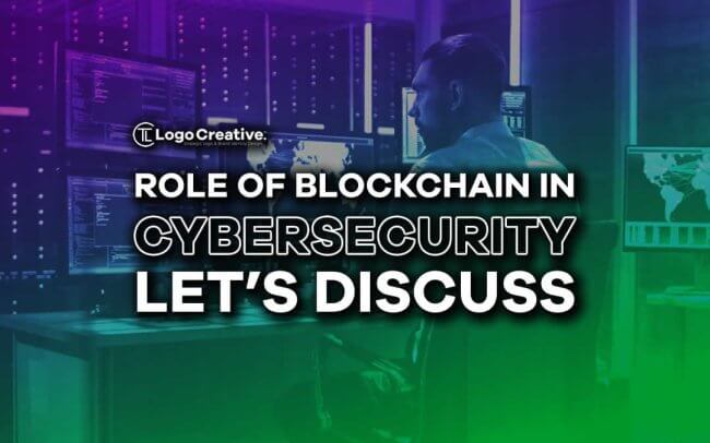 Role Of Blockchain In Cybersecurity - Let's Discuss