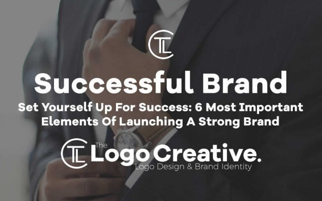 Set Yourself Up For Success, 6 Most Important Elements Of Launching A Strong Brand