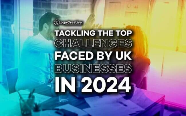 Tackling The Top Challenges Faced by UK Businesses In 2024